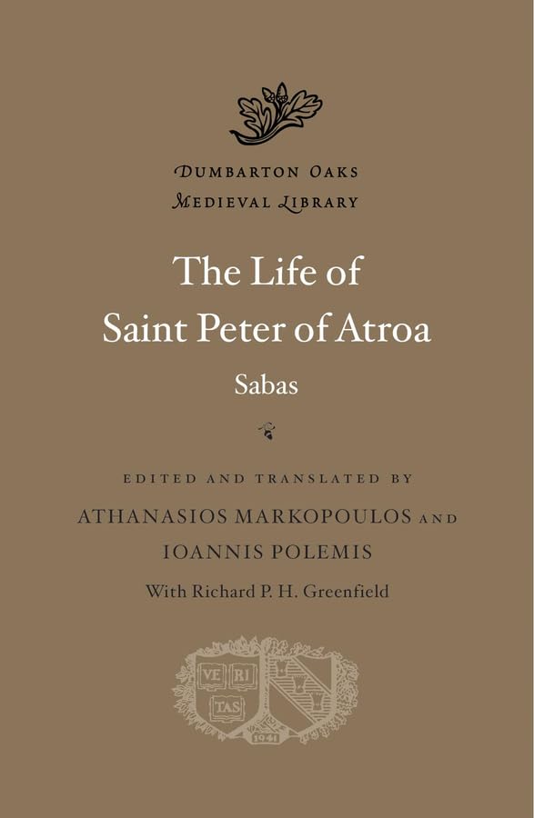 The Life of Saint Peter of Atroa (Dumbarton Oaks Medieval Library, 85) Politics & Society