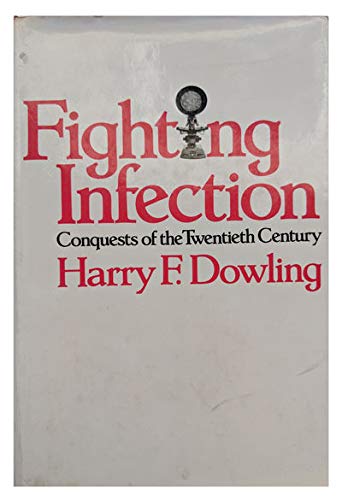 Fighting Infection: Conquests of the Twentieth Century Medicine