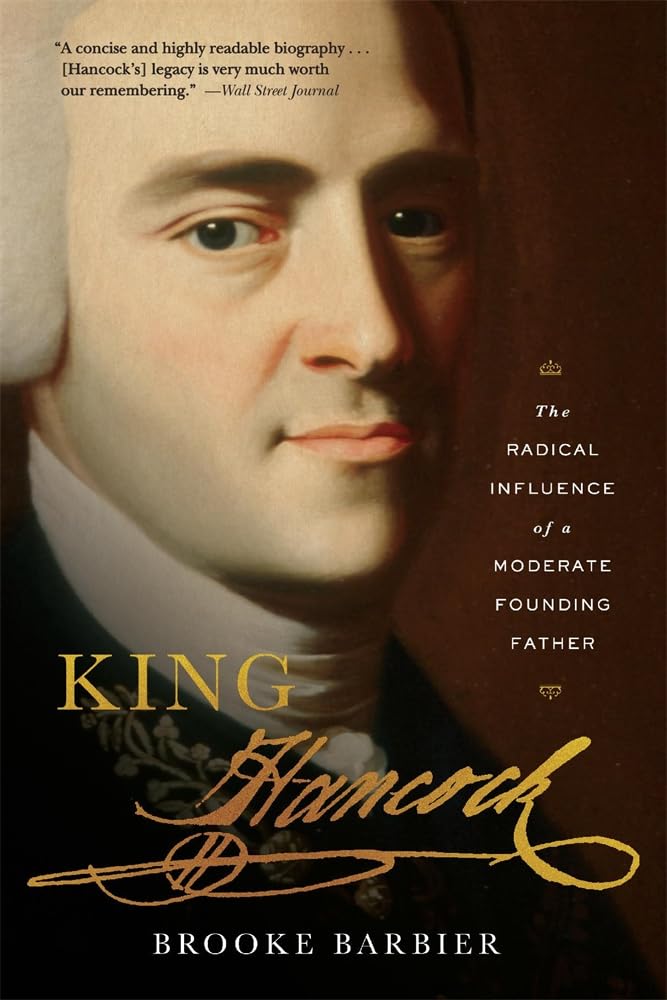 King Hancock: The Radical Influence of a Moderate Founding Father Politics & Society