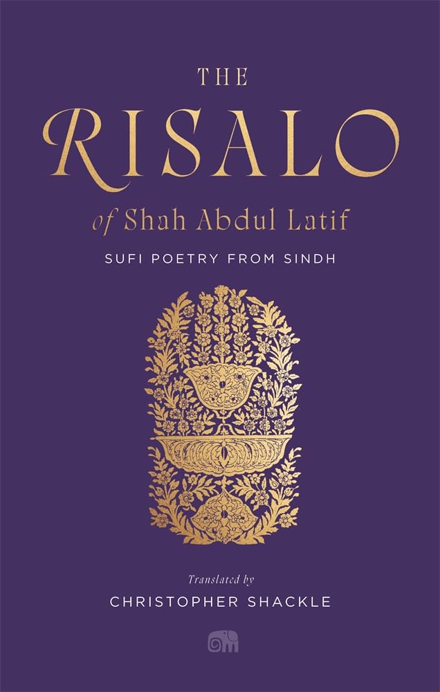 The Risalo of Shah Abdul Latif: Sufi Poetry from Sindh (Murty Classical Library of India) Poetry