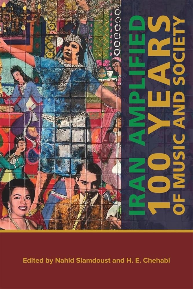 Iran Amplified: One Hundred Years of Music and Society (Mizan, 6) Social Sciences