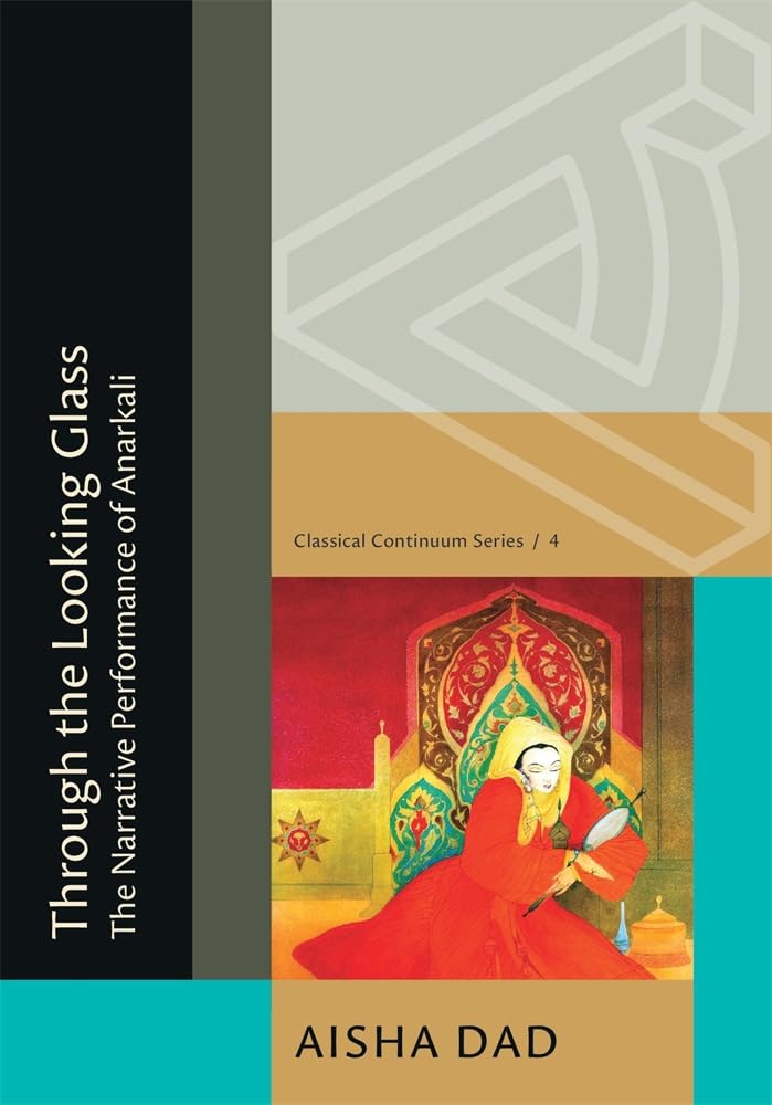 Through the Looking Glass: The Narrative Performance of Anarkali (Classical Continuum) Contemporary literature