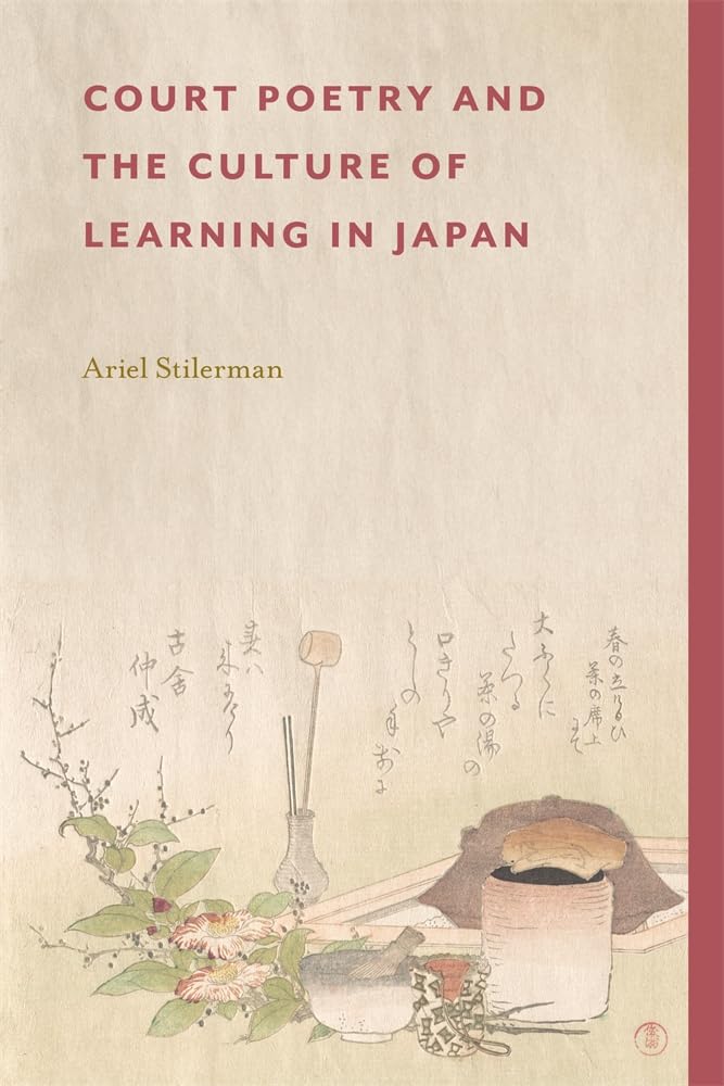 Court Poetry and the Culture of Learning in Japan (Harvard East Asian Monographs, 485) Humour & Satire