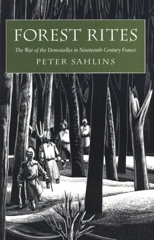 Forest Rites: The War of the Demoiselles in Nineteenth-Century France book