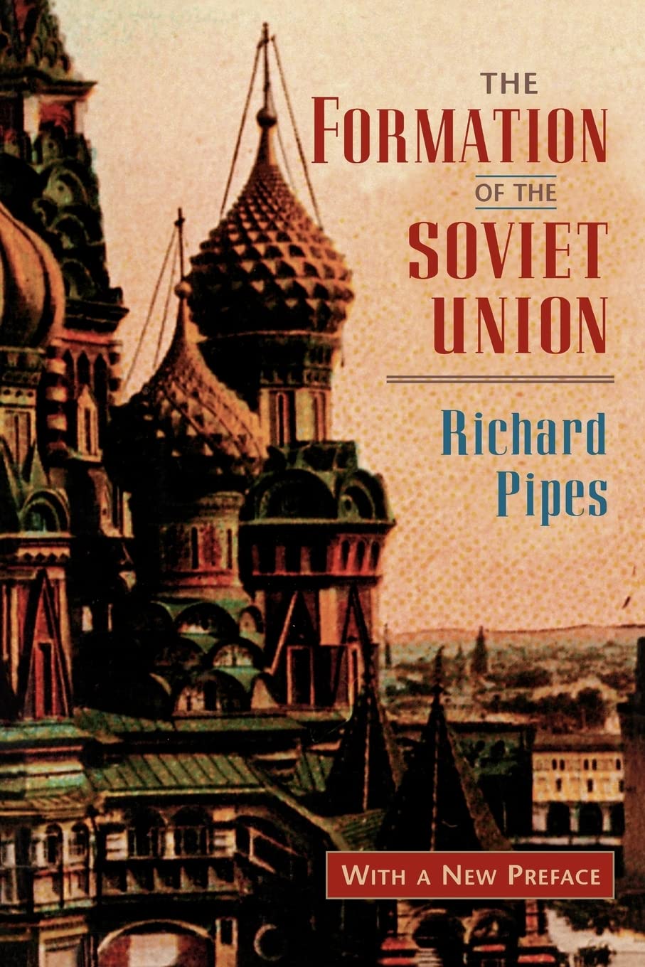 The Formation of the Soviet Union: Communism and Nationalism, 1917-1923 (RUSSIAN RESEARCH CENTER STUDIES) Social Sciences