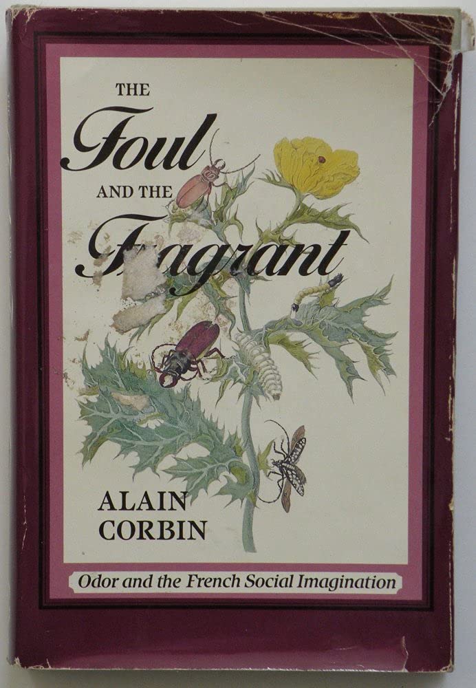 The Foul and the Fragrant: Odor and the French Social Imagination Social Sciences