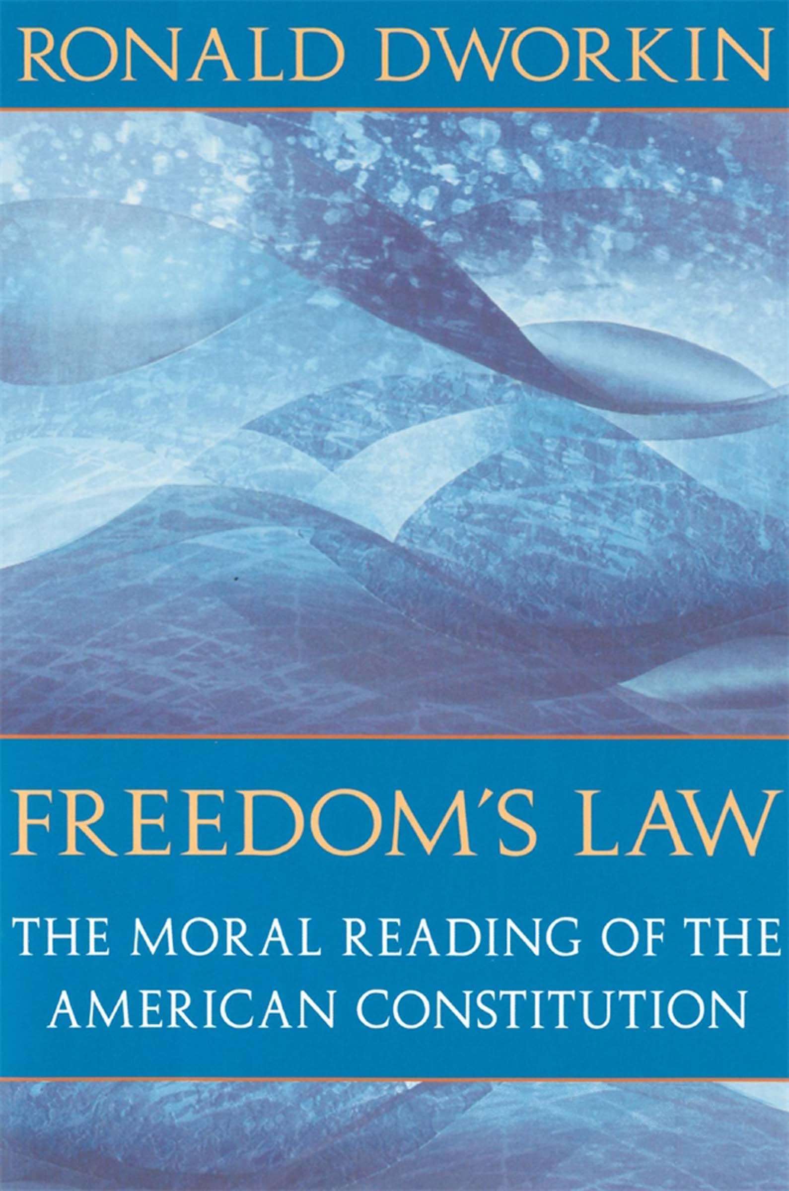 Freedom's Law: The Moral Reading of the American Constitution Law