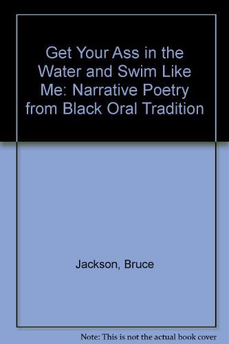 Get Your Ass in the Water and Swim Like Me: Narrative Poetry from Black Oral Tradition Social Sciences