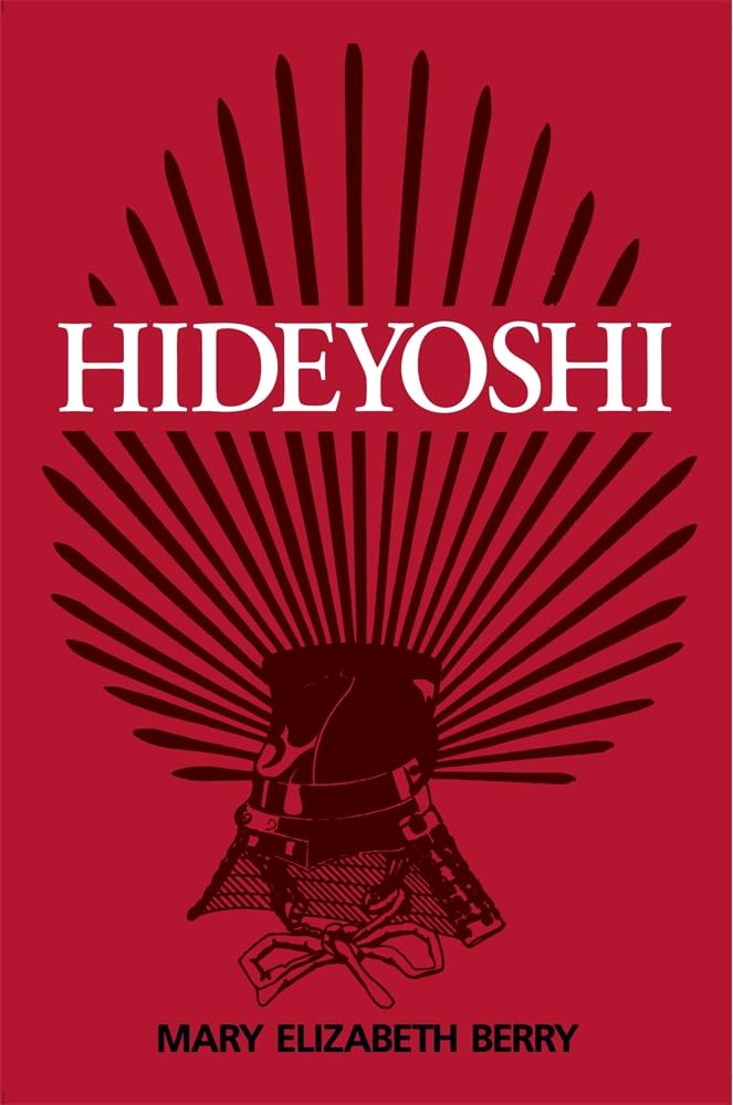 Hideyoshi (Harvard East Asian Monographs) Politics & Society