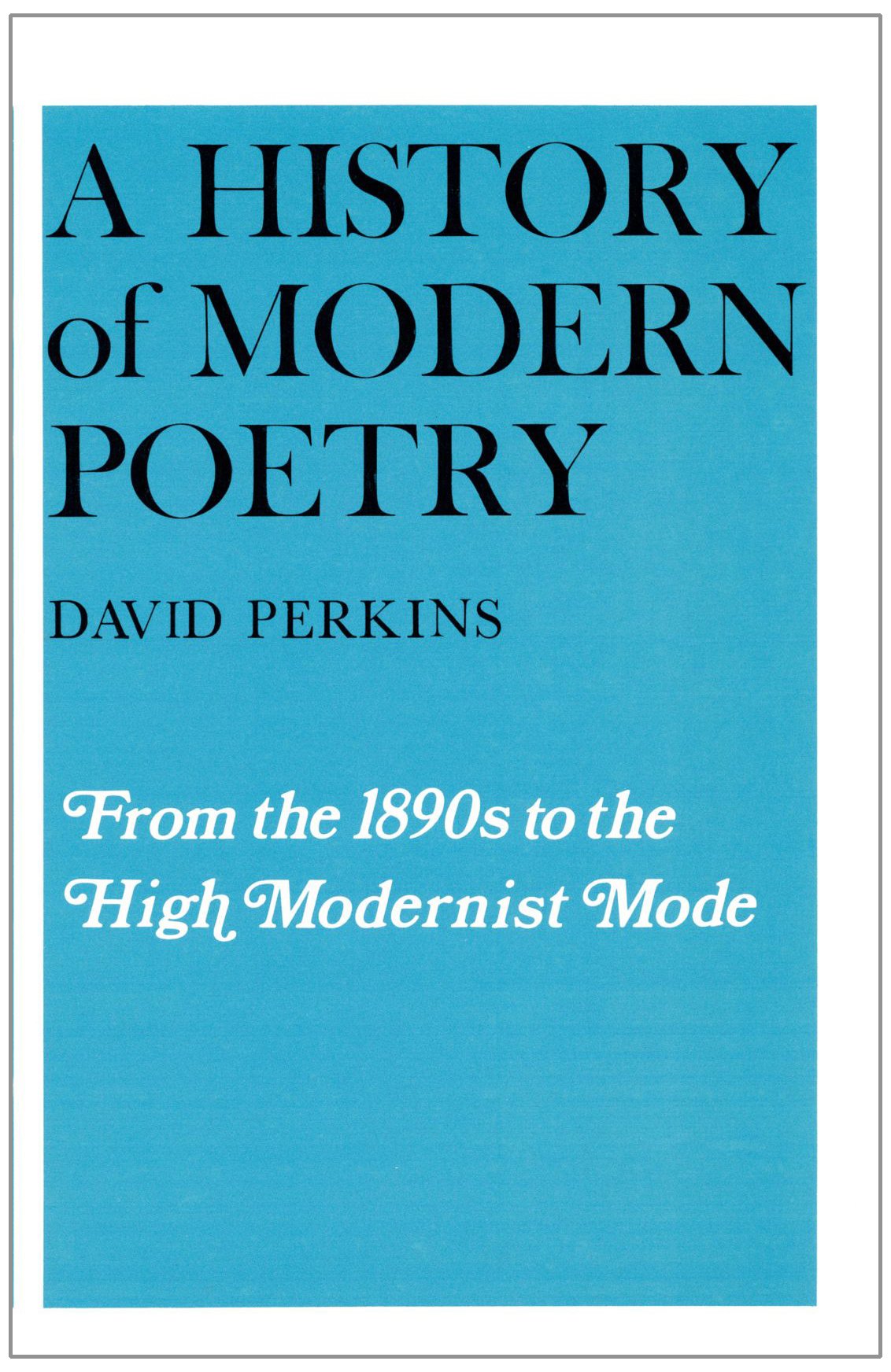 A History of Modern Poetry, Volume I: From the 1890s to the High Modernist Mode book