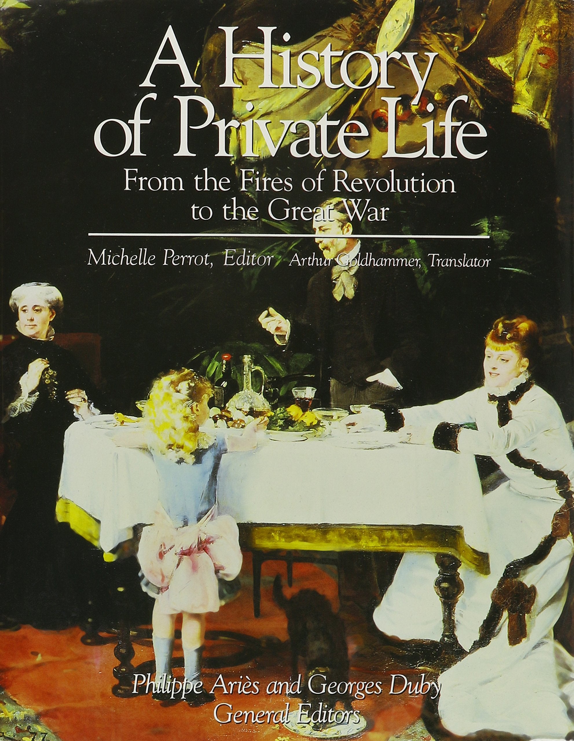 A History of Private Life: From the Fires of Revolution to the Great War book