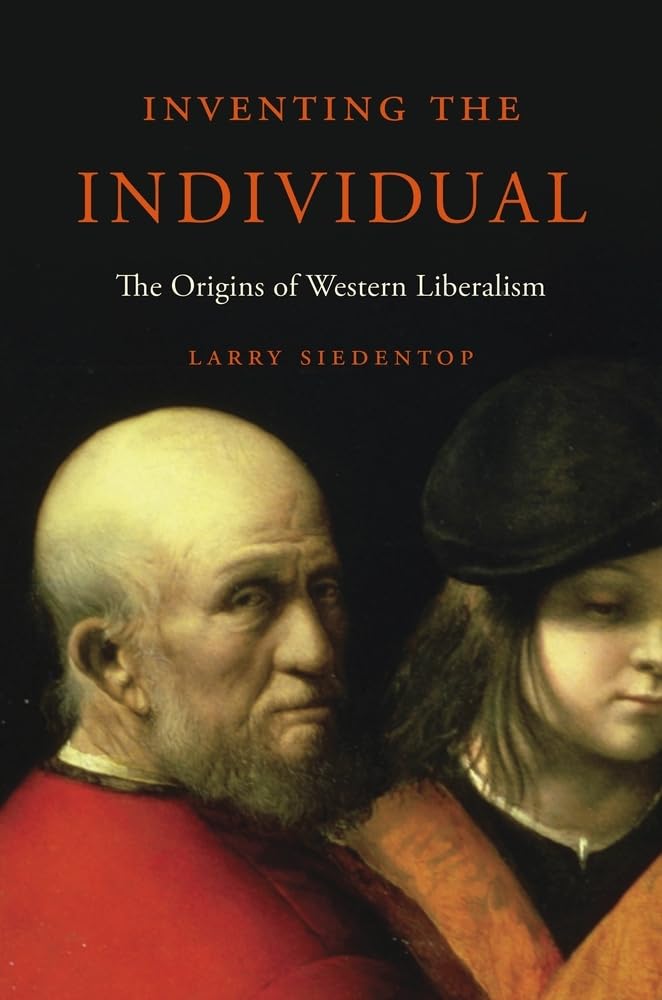 Inventing the Individual: The Origins of Western Liberalism Philosophy