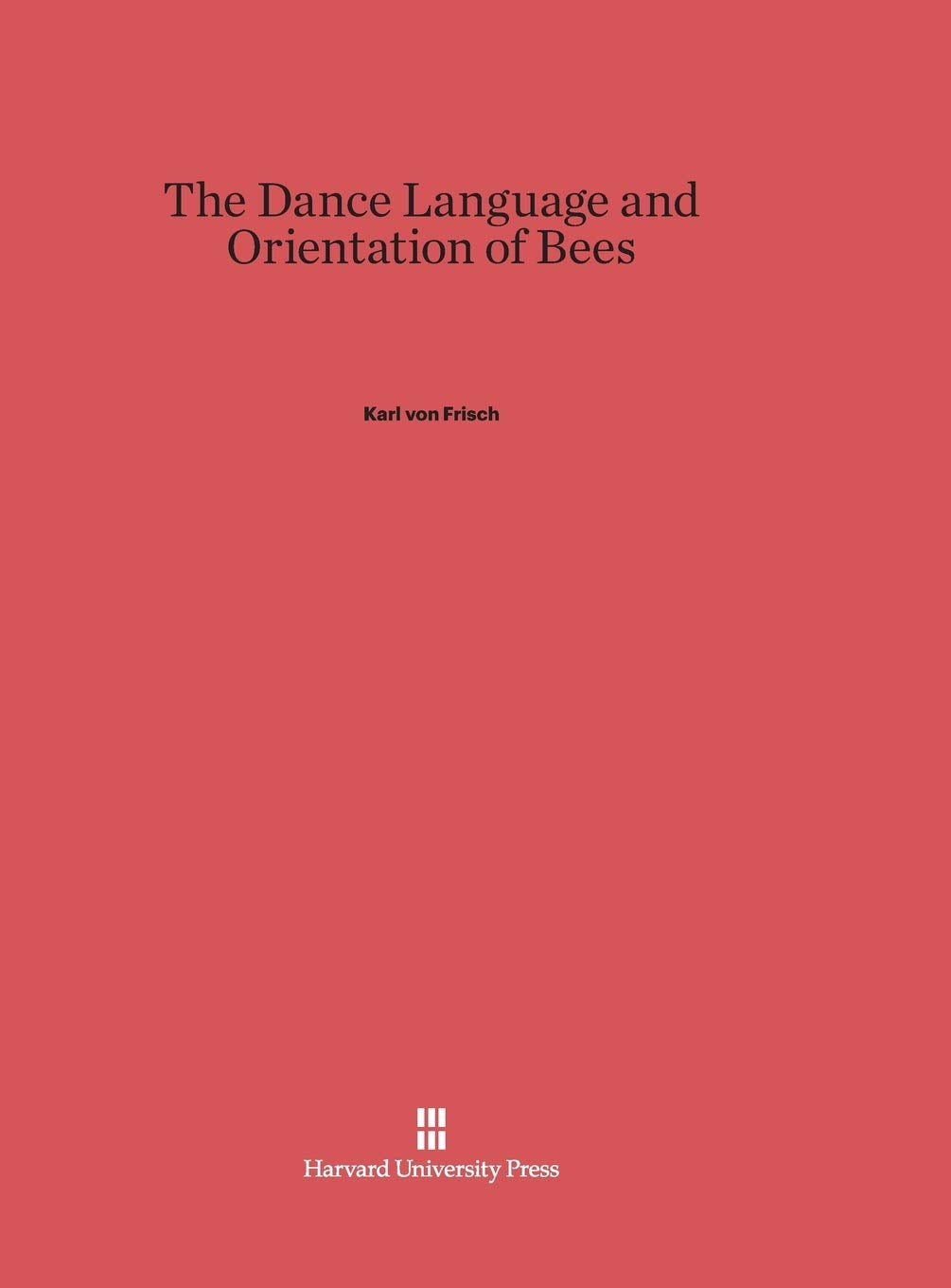 The Dance Language and Orientation of Bees book