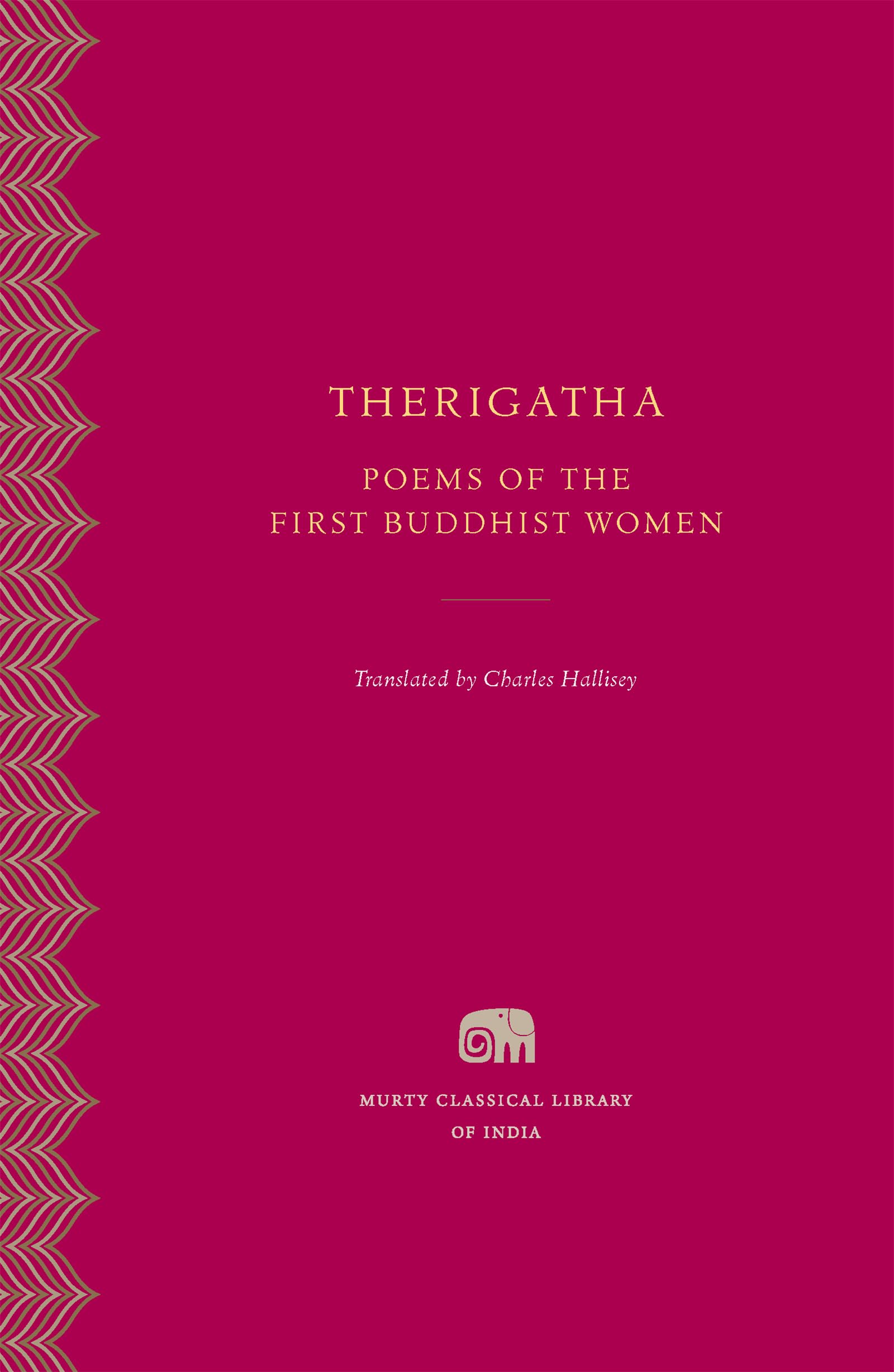 Therigatha: Poems of the First Buddhist Women (Murty Classical Library of India, Band 3) Poetry