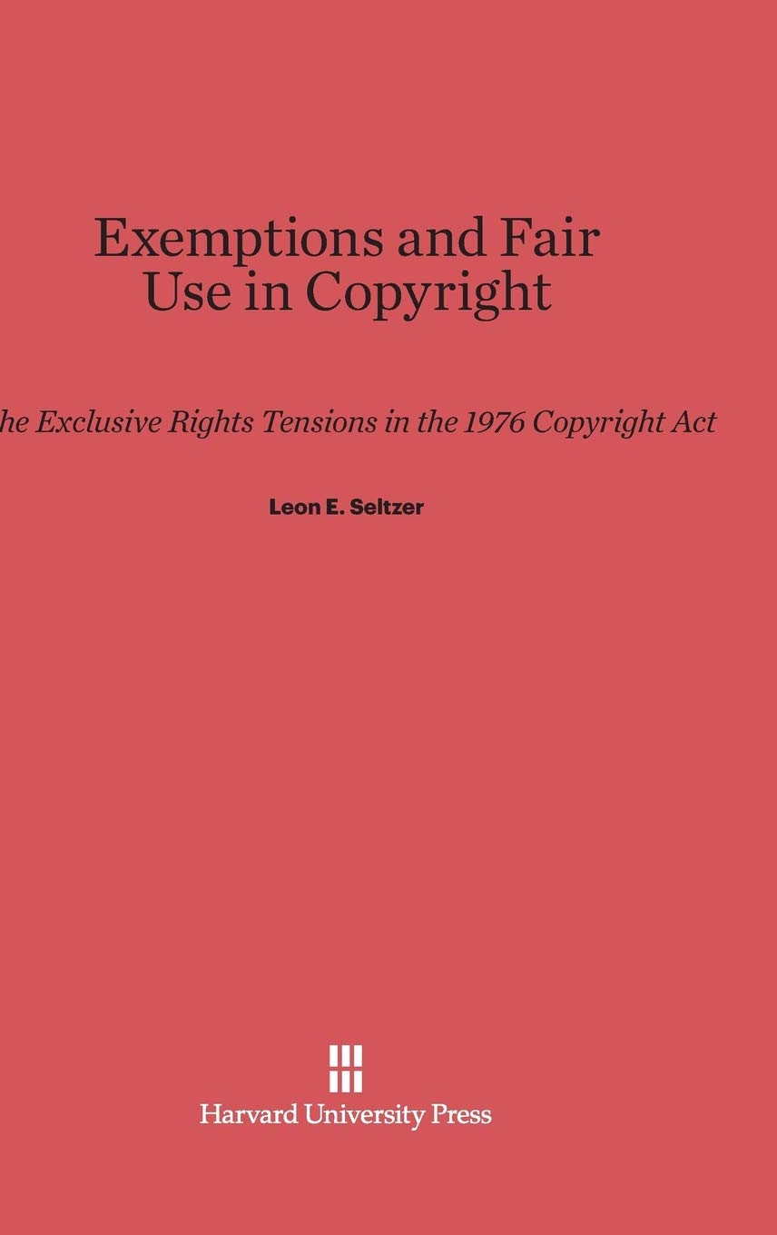 Exemptions and Fair Use in Copyright: The Exclusive Rights Tensions in the 1976 Copyright Act Law