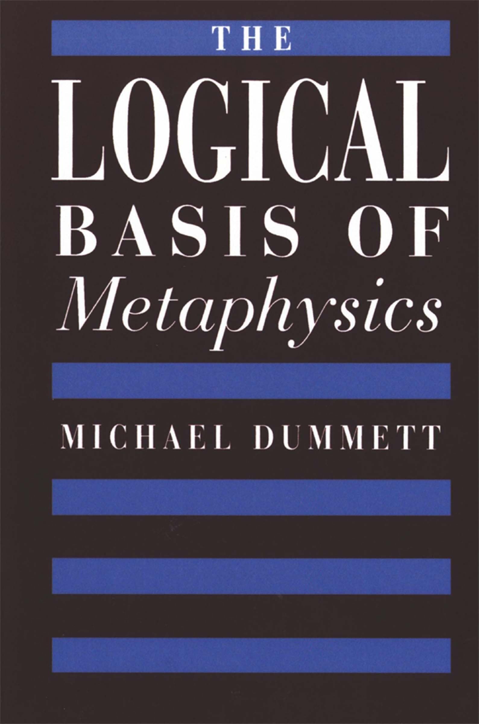 The Logical Basis of Metaphysics (The William James Lectures, 1976) book