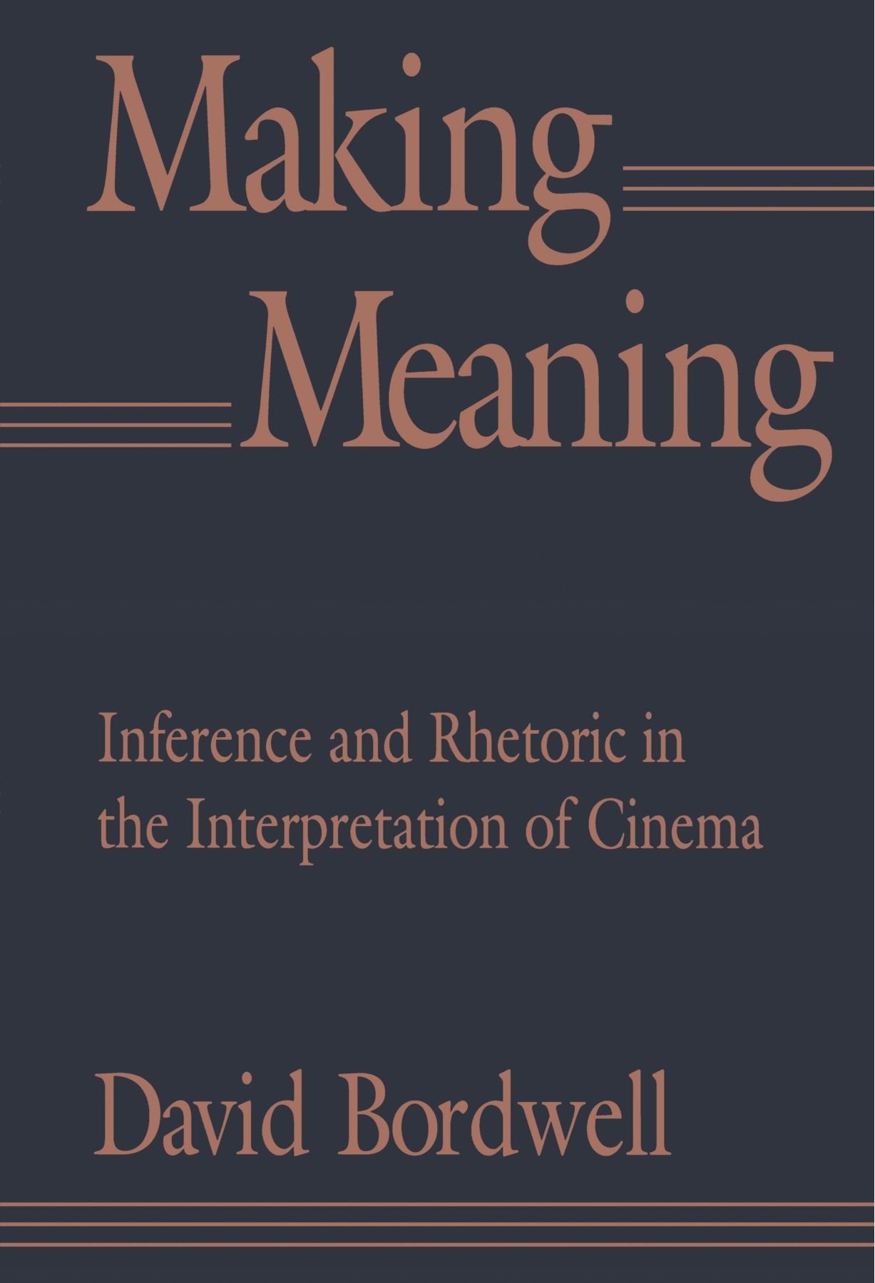 Making Meaning: Inference and Rhetoric in the Interpretation of Cinema book