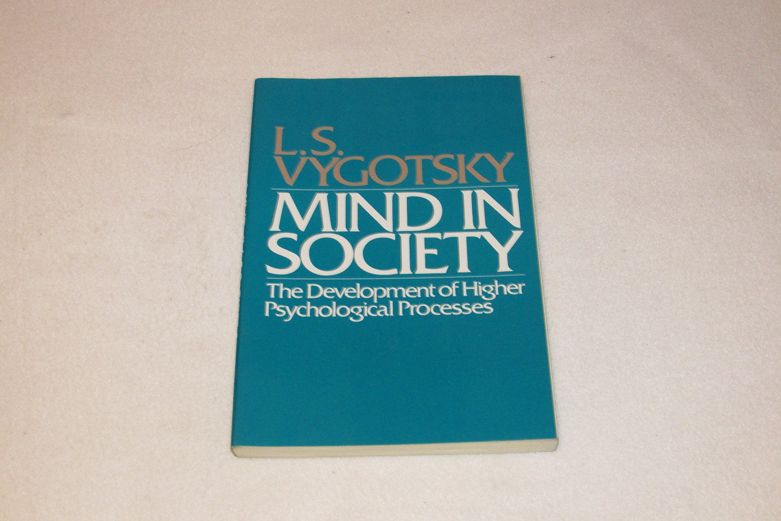 Mind in Society: Development of Higher Psychological Processes Psychology