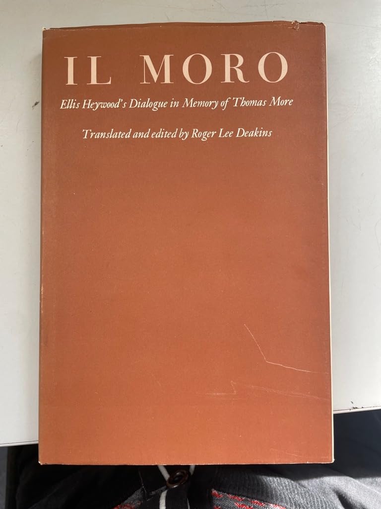 Il Moro: Ellis Heywood's Dialogue in Memory of Thomas More Philosophy
