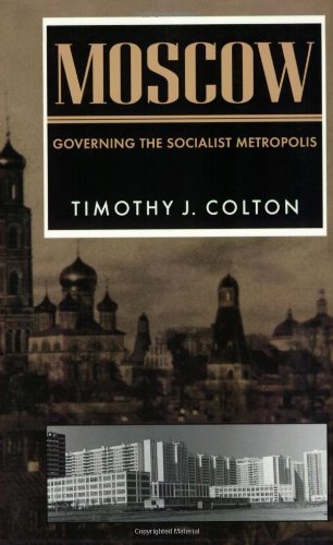 Moscow: Governing the Socialist Metropolis (Russian Research Center Studies, Band 88) Social Sciences