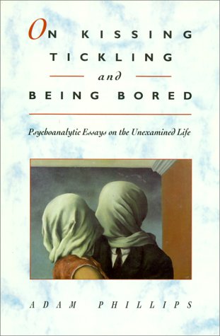 On Kissing, Tickling, and Being Bored: Psychoanalytic Essays on the Unexamined Life Psychology