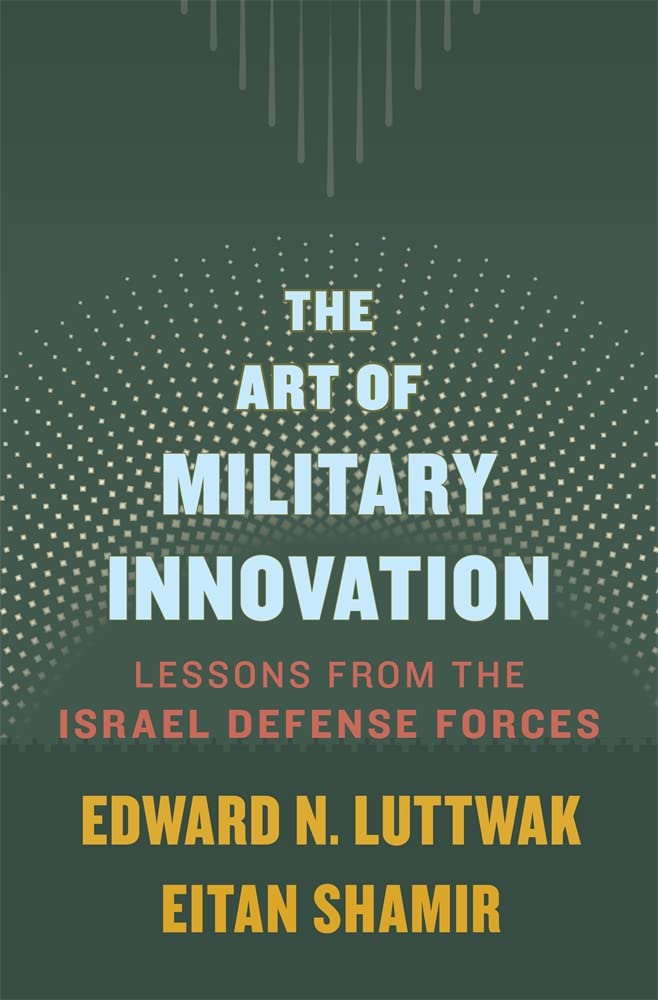 The Art of Military Innovation - Lessons from the Israel Defense Forces Social Sciences