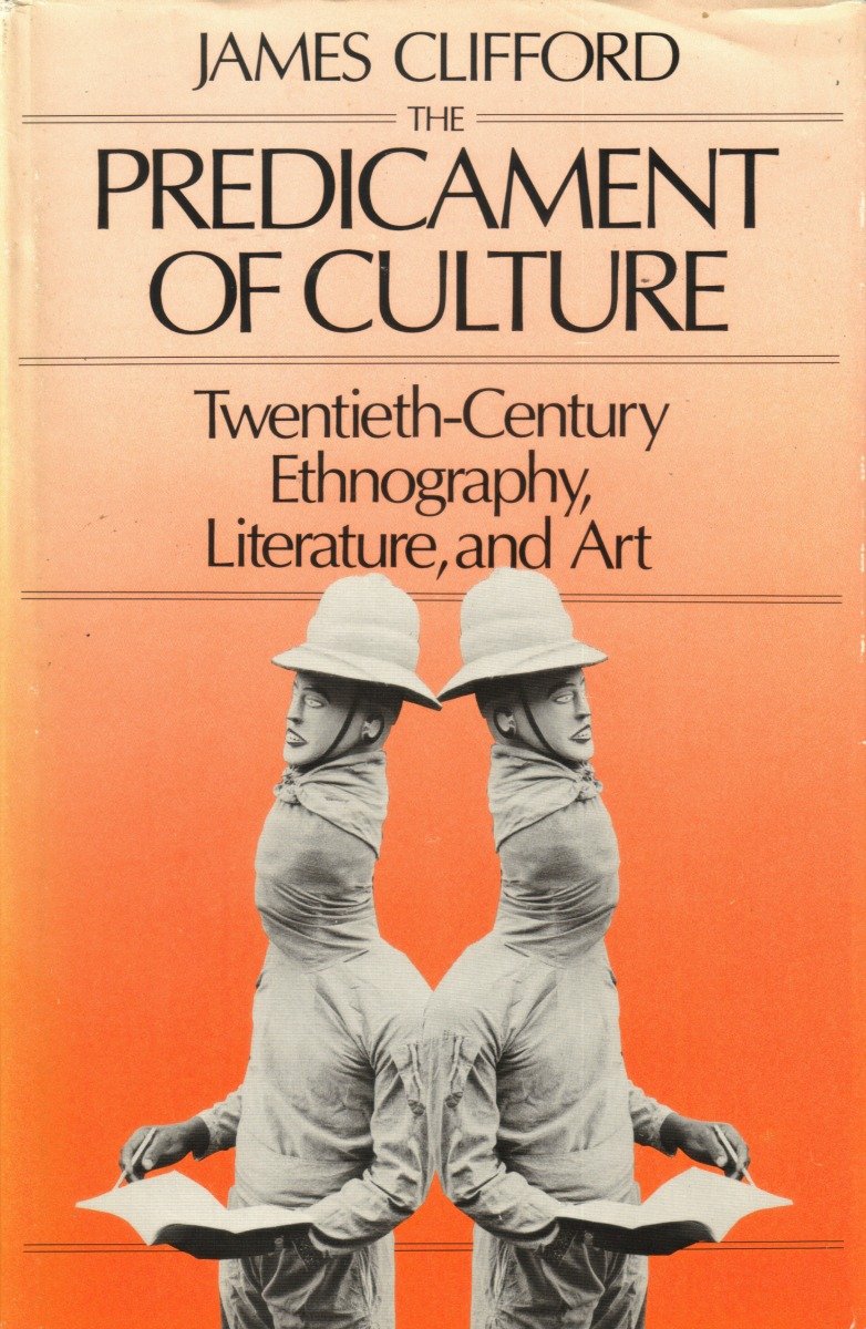 The Predicament of Culture: Twentieth-Century Ethnography, Literature, and Art Social Sciences