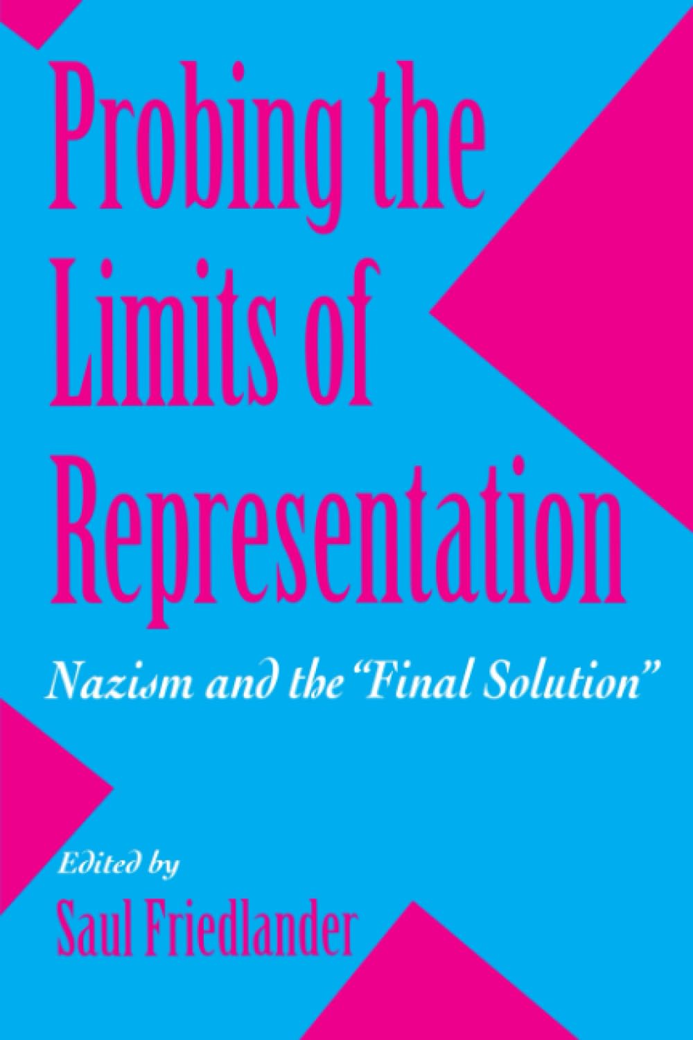 Probing the Limits of Representation : Nazism and the "Final Solution" book