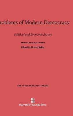 Problems of Modern Democracy: Political and Economic Essays (The John Harvard Library) Social Sciences