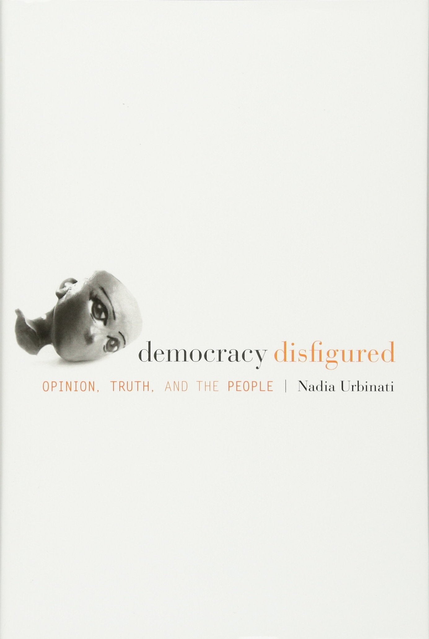 Democracy Disfigured: Opinion, Truth, and the People Philosophy