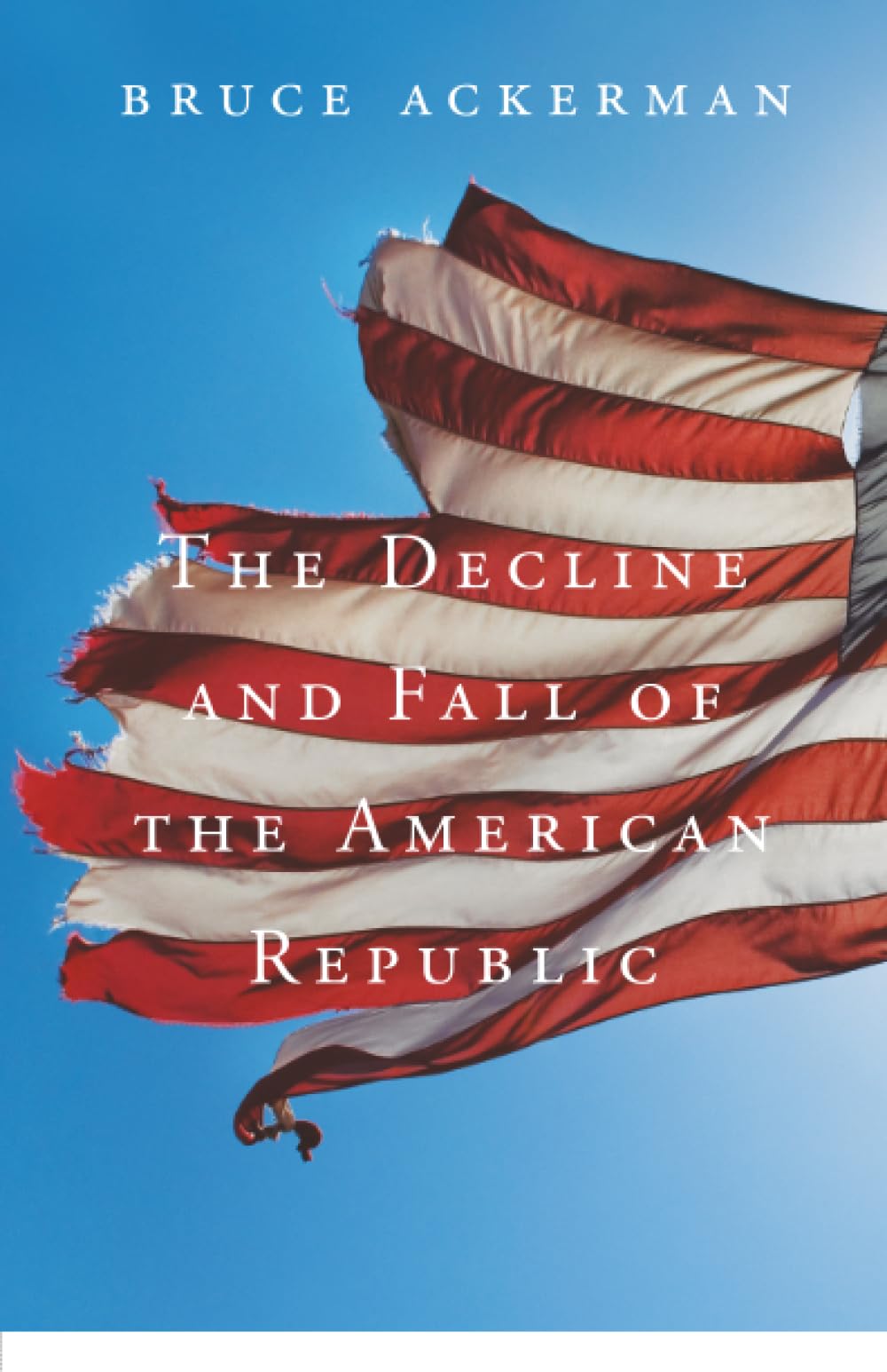 The Decline and Fall of the American Republic (Tanner Lectures on Human Values) Law