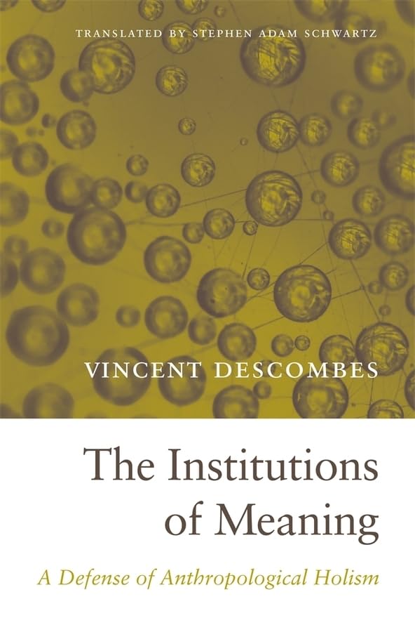 The Institutions of Meaning: A Defense of Anthropological Holism book