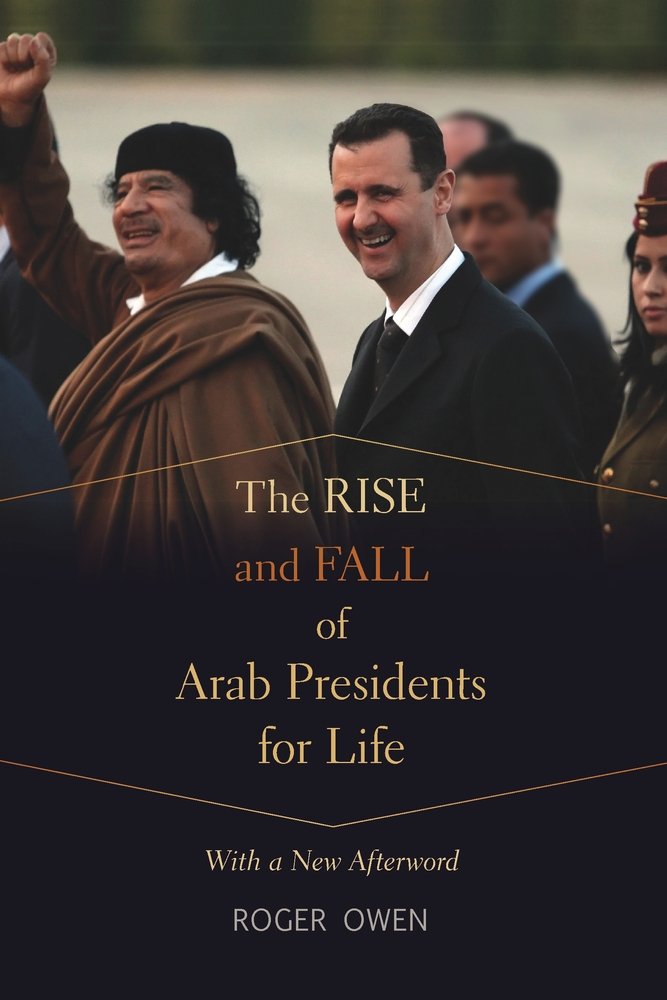 The Rise and Fall of Arab Presidents for Life: With a New Afterword Law