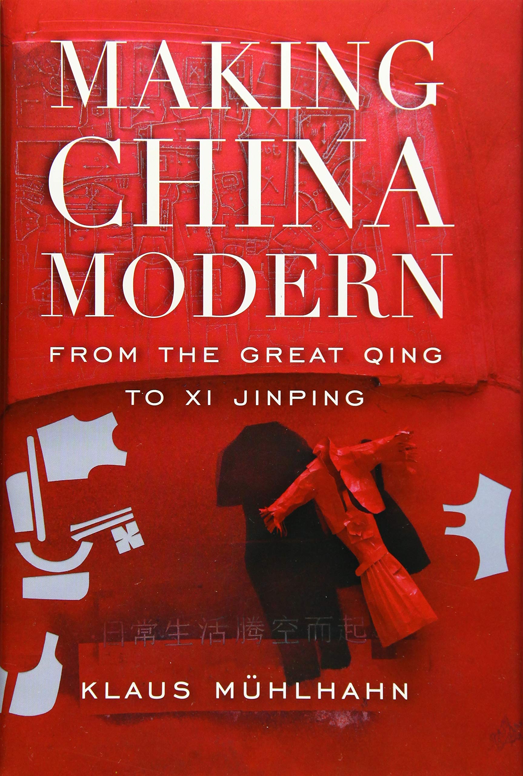 Making China Modern: From the Great Qing to XI Jinping Books