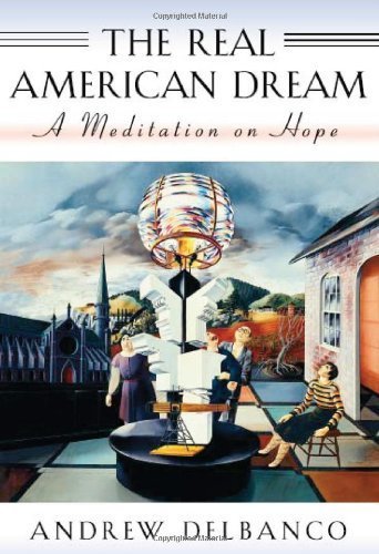 The Real American Dream: A Meditation on Hope (Massey Lectures, 170) Philosophy