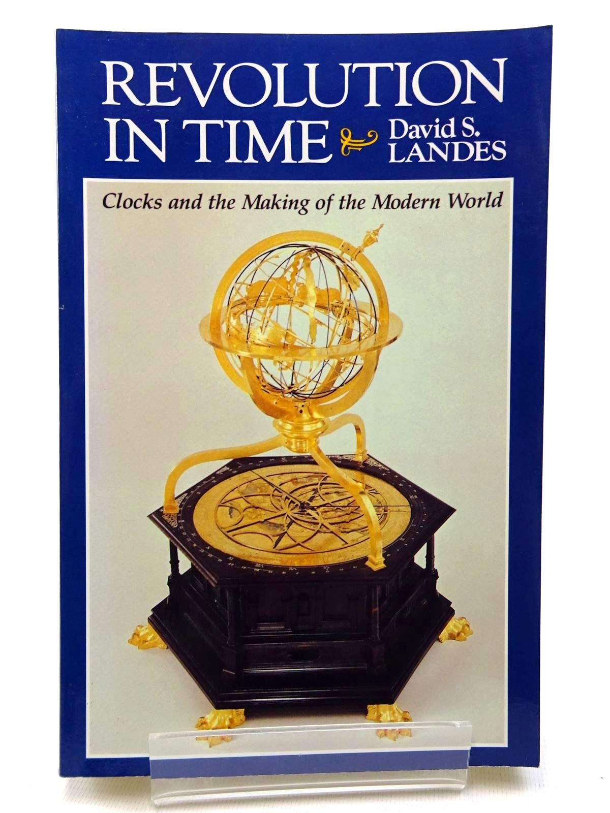 Revolution in Time: Clocks and the Making of the Modern World Business & Technology