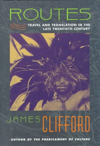 Routes: Travel and Translation in the Late Twentieth Century Social Sciences