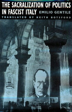 The Sacralization of Politics in Fascist Italy book