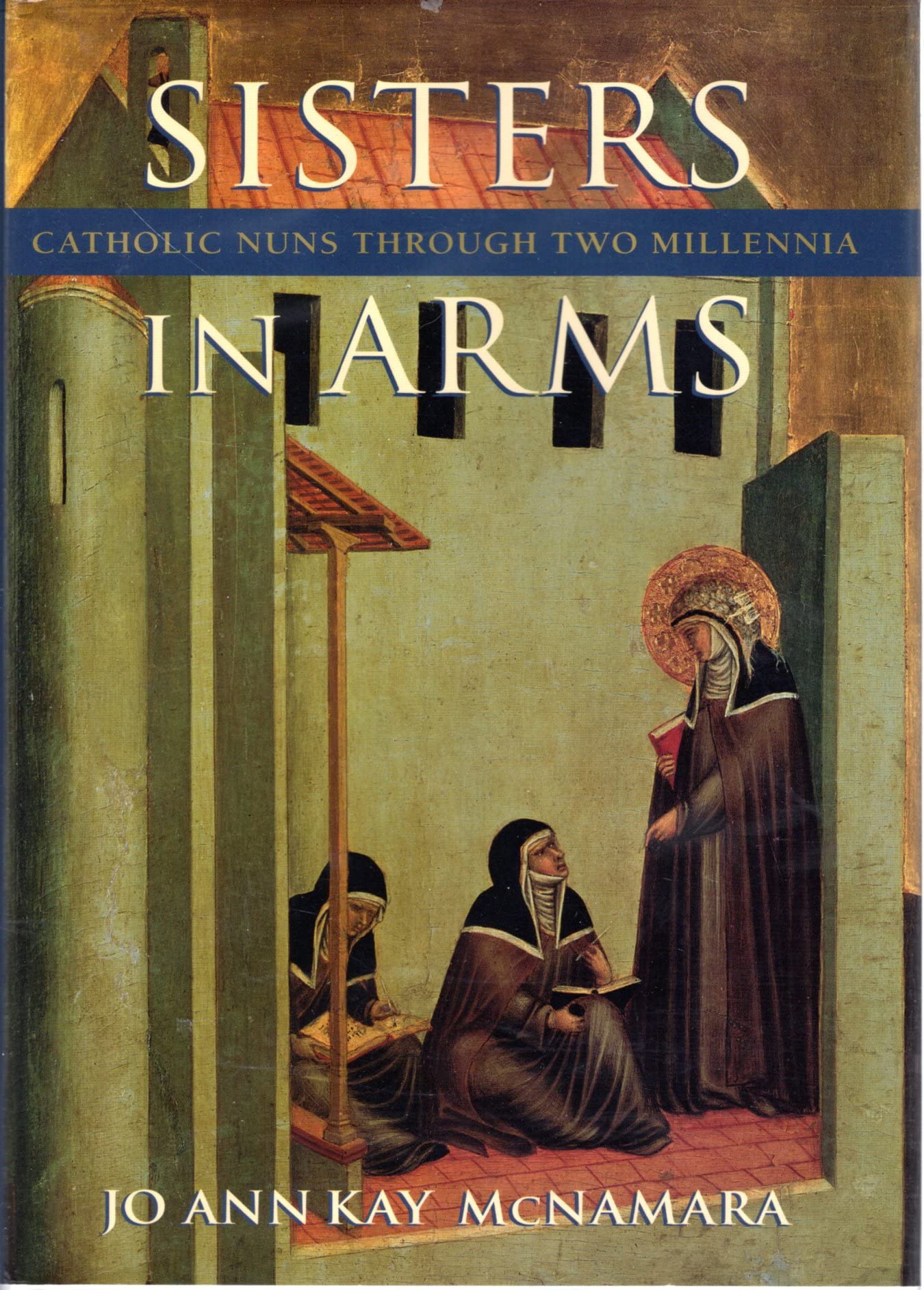 Sisters in Arms: Catholic Nuns Through Two Millennia Books
