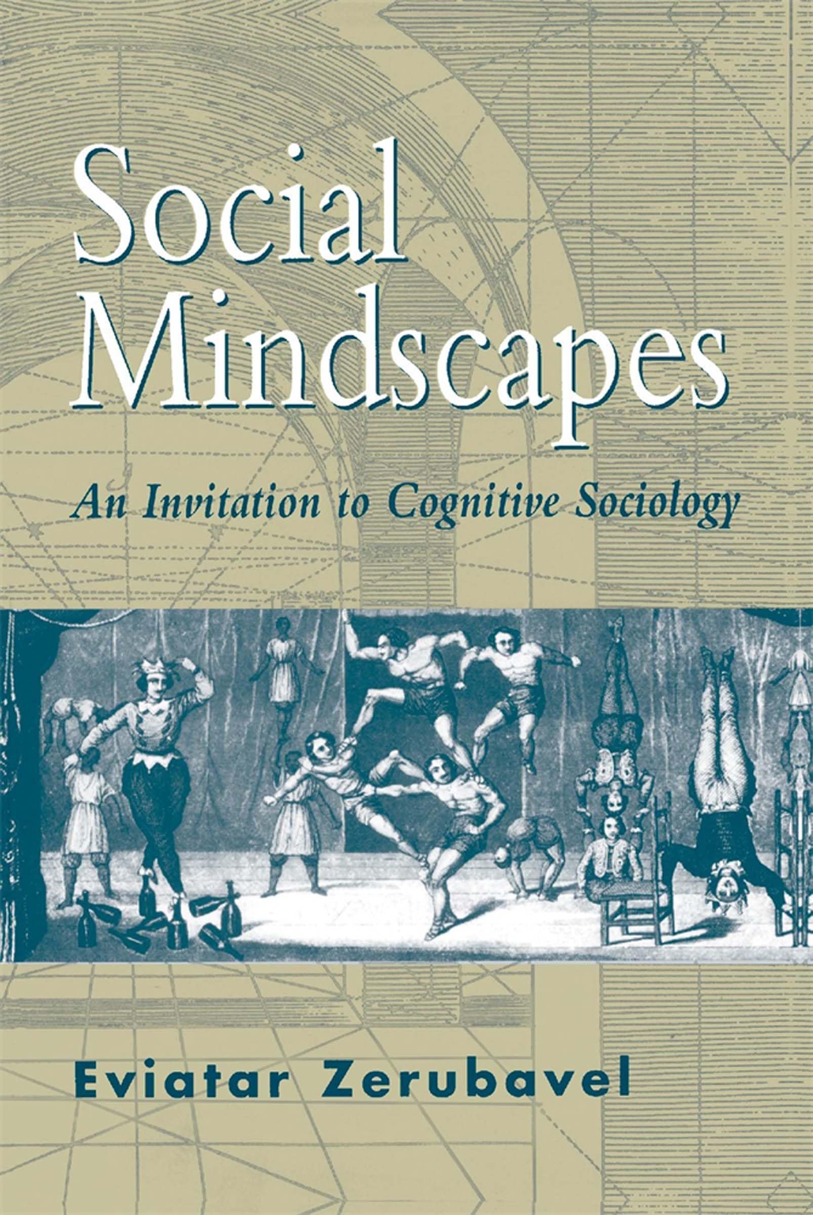 Social Mindscapes: An Invitation to Cognitive Sociology Social Sciences