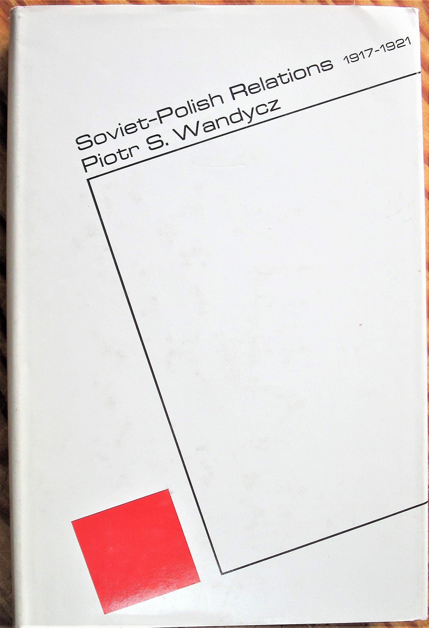 Soviet-Polish Relations, 1917-1921: ,: , (Russian Research Center Studies) Politics & History