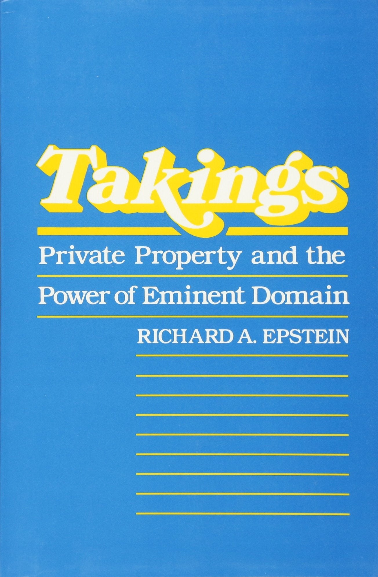 Takings: Private Property and the Power of Eminent Domain Law