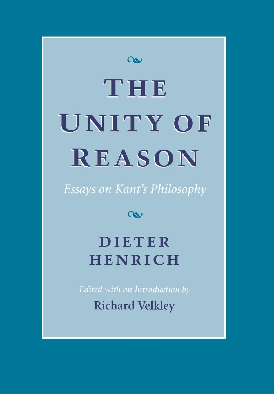 The Unity of Reason: Essays on Kant's Philosophy book