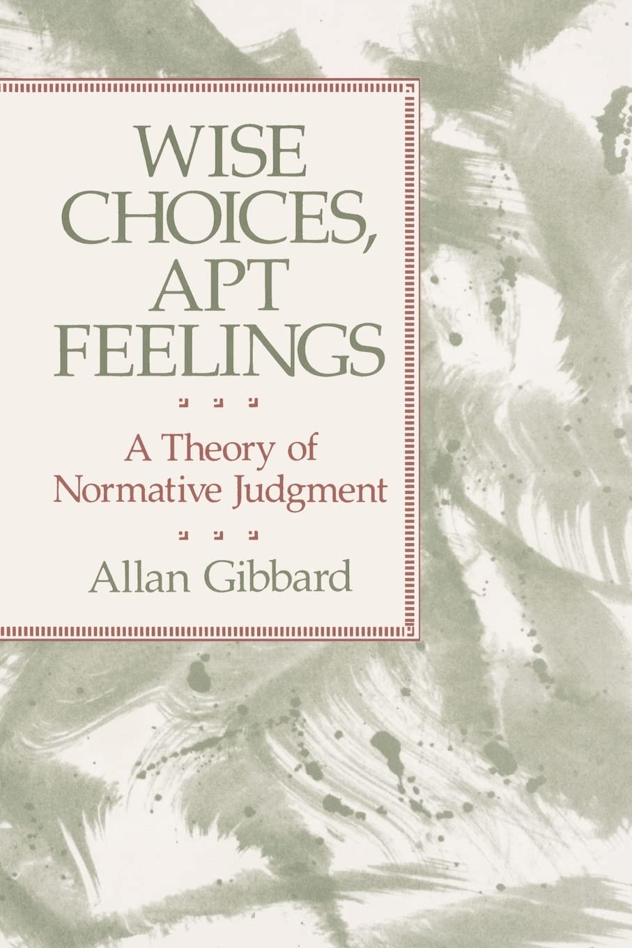 Wise Choices, Apt Feelings: A Theory of Normative Judgment Philosophy