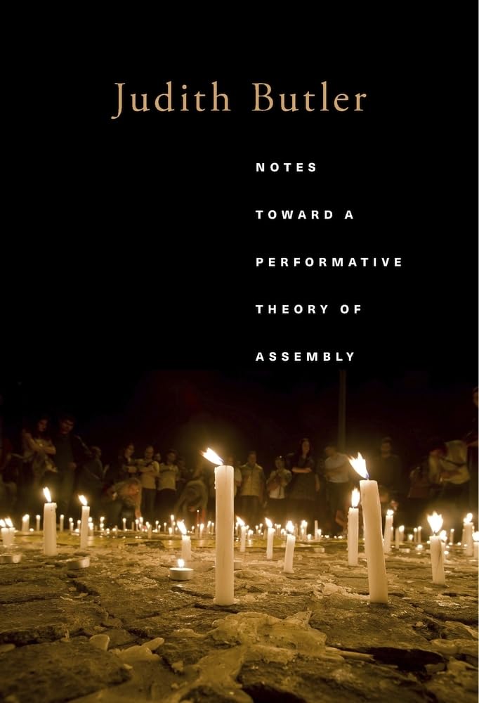 Notes Toward a Performative Theory of Assembly (The Mary Flexner Lectures of Bryn Mawr College) Philosophy
