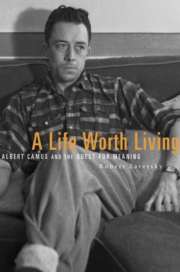 A Life Worth Living: Albert Camus and the Quest for Meaning Philosophy