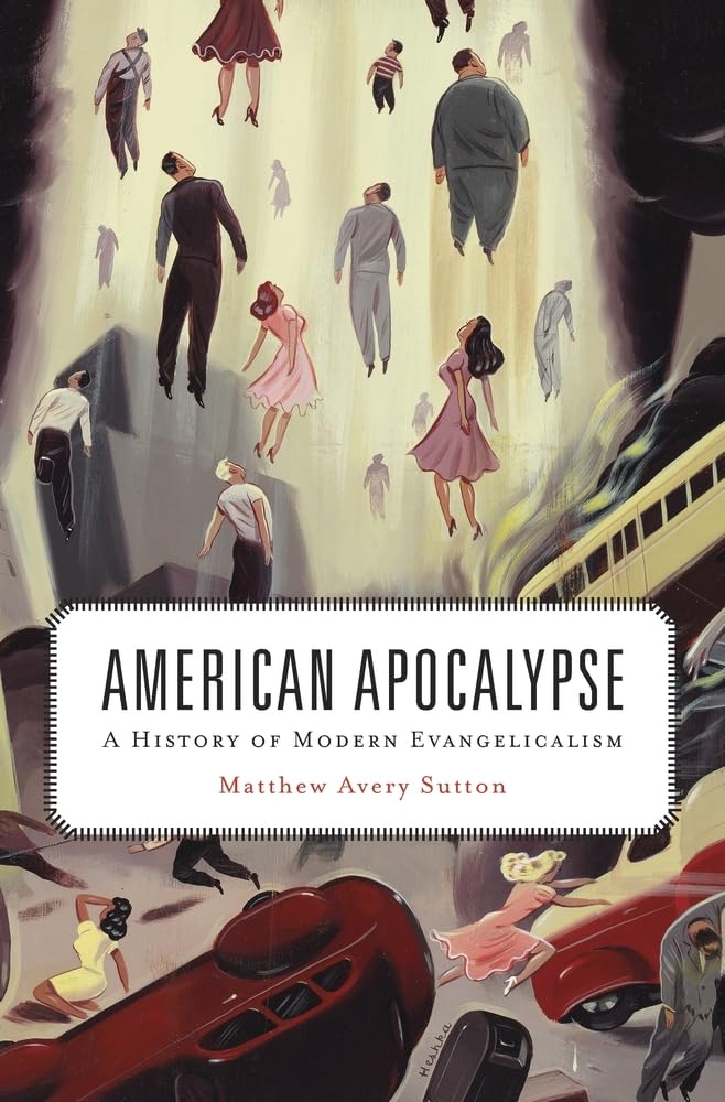 American Apocalypse: A History of Modern Evangelicalism Social Sciences