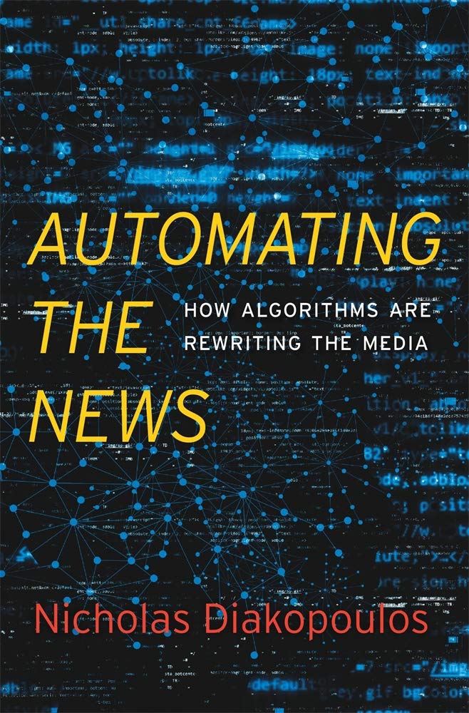 Automating the News: How Algorithms Are Rewriting the Media Media & Communication