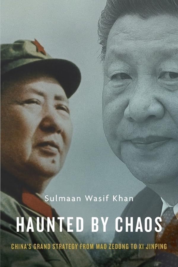 Haunted by Chaos: China’s Grand Strategy from Mao Zedong to XI Jinping Politics & History