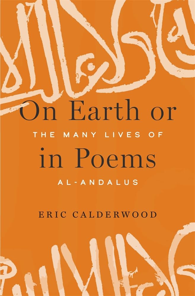 On Earth or in Poems: The Many Lives of Al-andalus Contemporary literature